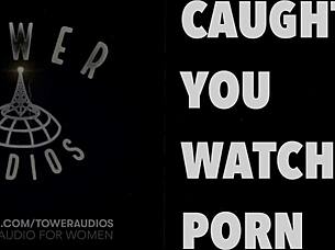 Caught watching erotic audio with dirty talk for women