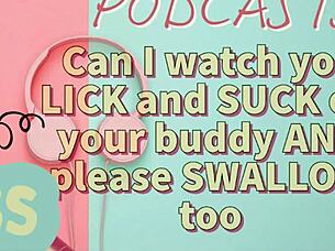 Kinky Podcast 7 Can I Watch You Lick and Suck Off Your Buddy and Please Swallow Too