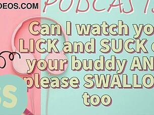 Kinky Podcast 7 Can I Watch You Lick and Suck Off Your Buddy and Please Swallow Too