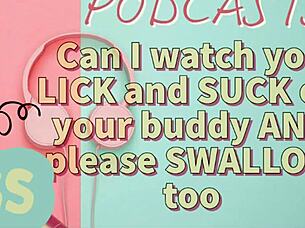 Kinky Podcast 7 Can I Watch You Lick and Suck Off Your Buddy and Please Swallow Too