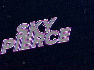 i never fucked sky pierce this hard