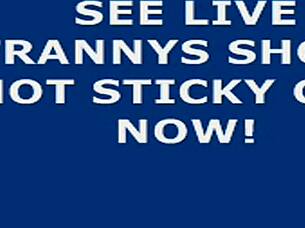 i watch this shemale on webcam give a hot cumshot