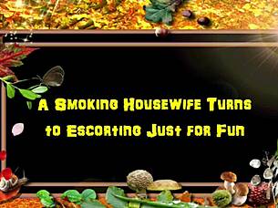as a housewife i smoke and escort now just for the pure excitement