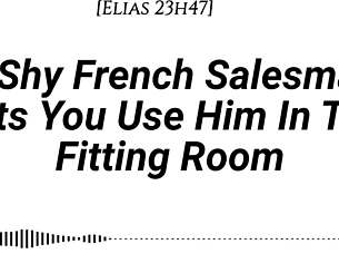 shy french salesman, pull you into fitting room for face riding oral fdom!