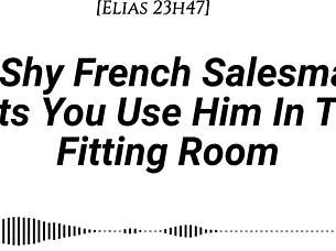 shy french salesman, pull you into fitting room for face riding oral fdom!