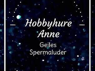 Hobbyhure Anne Geiles Spermaluder